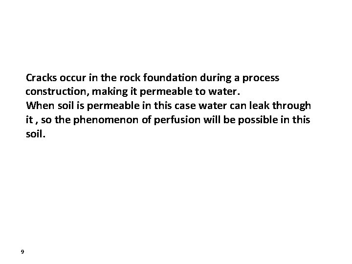 Cracks occur in the rock foundation during a process construction, making it permeable to
