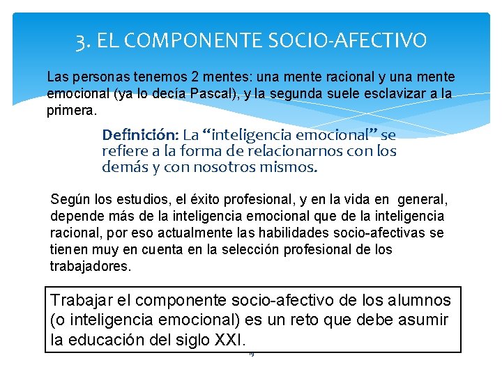 3. EL COMPONENTE SOCIO-AFECTIVO Las personas tenemos 2 mentes: una mente racional y una