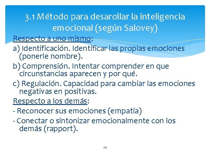 3. 1 Método para desarollar la inteligencia emocional (según Salovey) Respecto a uno mismo: