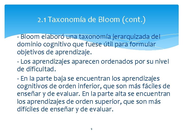 2. 1 Taxonomía de Bloom (cont. ) - Bloom elaboró una taxonomía jerarquizada del