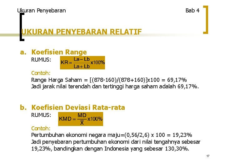 Ukuran Penyebaran Bab 4 UKURAN PENYEBARAN RELATIF a. Koefisien Range RUMUS: Contoh: Range Harga