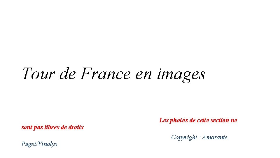 Tour de France en images sont pas libres de droits Puget/Vinalys Les photos de Tour de France en images sont pas libres de droits Puget/Vinalys Les photos de