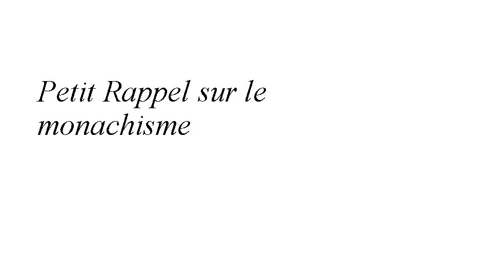 Petit Rappel sur le monachisme Petit Rappel sur le monachisme