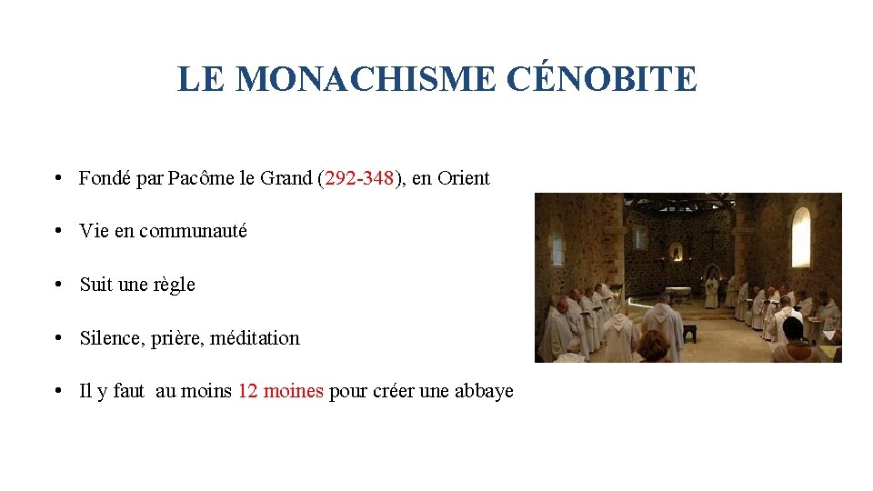 LE MONACHISME CÉNOBITE • Fondé par Pacôme le Grand (292 -348), en Orient • LE MONACHISME CÉNOBITE • Fondé par Pacôme le Grand (292 -348), en Orient •
