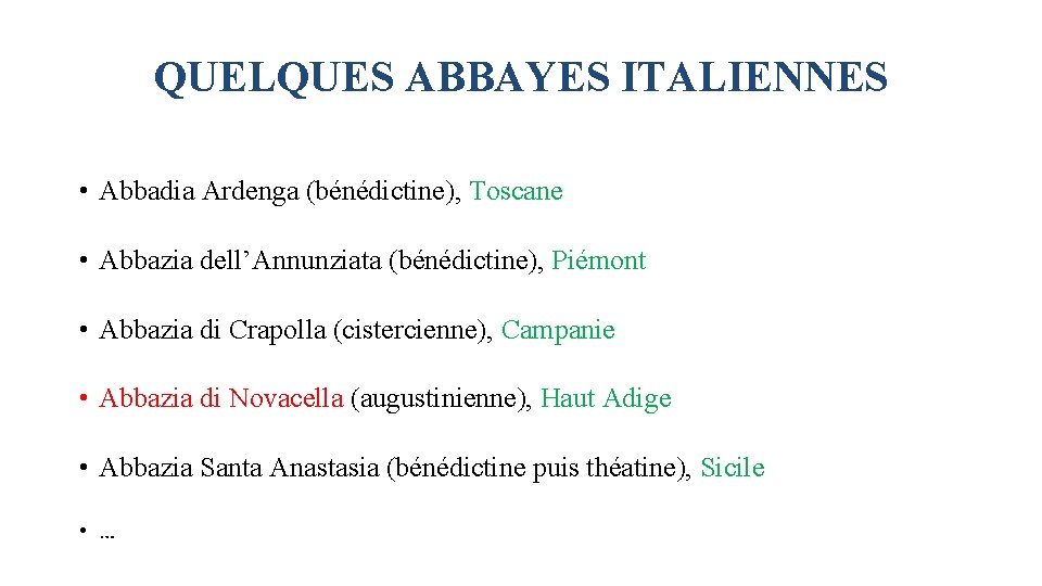 QUELQUES ABBAYES ITALIENNES • Abbadia Ardenga (bénédictine), Toscane • Abbazia dell’Annunziata (bénédictine), Piémont • QUELQUES ABBAYES ITALIENNES • Abbadia Ardenga (bénédictine), Toscane • Abbazia dell’Annunziata (bénédictine), Piémont •