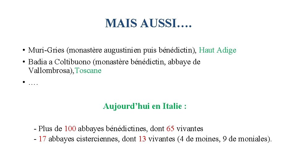 MAIS AUSSI…. • Muri-Gries (monastère augustinien puis bénédictin), Haut Adige • Badia a Coltibuono MAIS AUSSI…. • Muri-Gries (monastère augustinien puis bénédictin), Haut Adige • Badia a Coltibuono