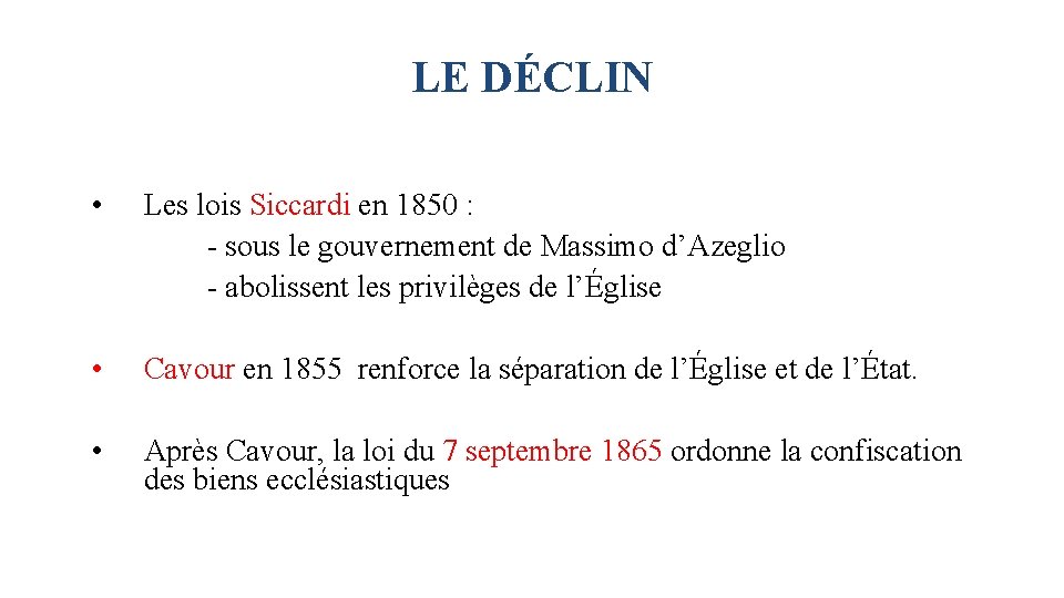 LE DÉCLIN • Les lois Siccardi en 1850 : - sous le gouvernement de LE DÉCLIN • Les lois Siccardi en 1850 : - sous le gouvernement de