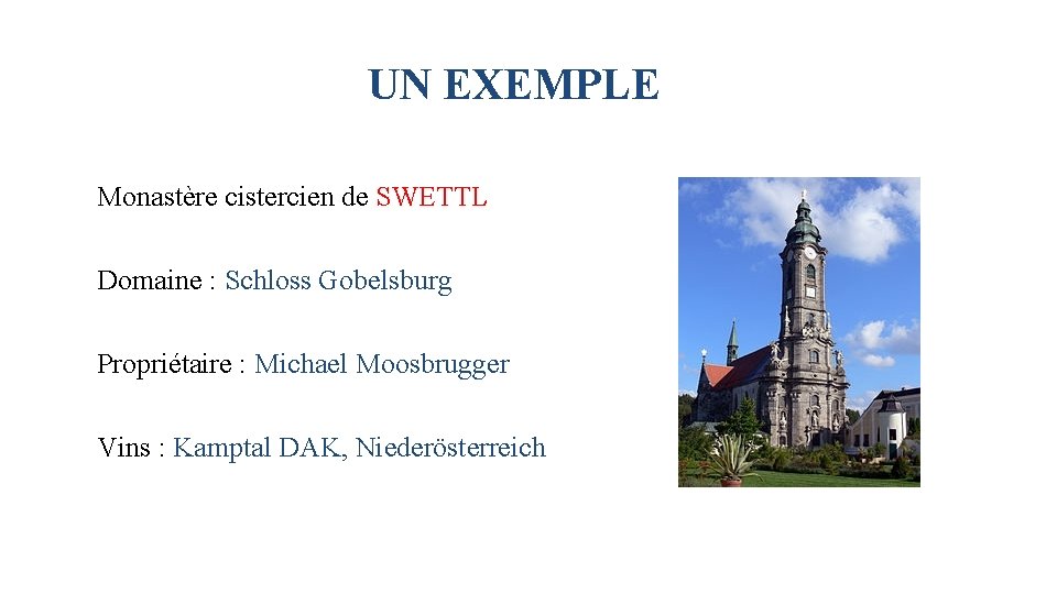 UN EXEMPLE Monastère cistercien de SWETTL Domaine : Schloss Gobelsburg Propriétaire : Michael Moosbrugger UN EXEMPLE Monastère cistercien de SWETTL Domaine : Schloss Gobelsburg Propriétaire : Michael Moosbrugger