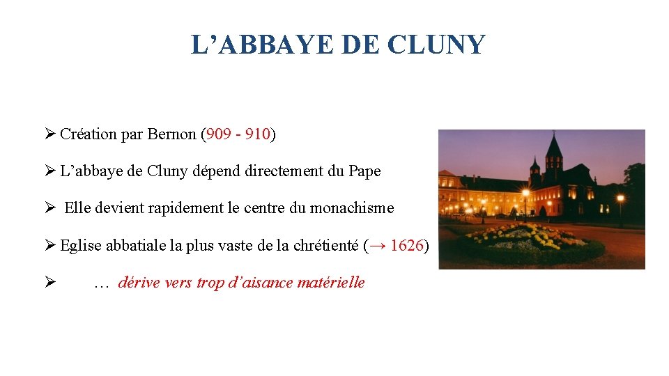 L’ABBAYE DE CLUNY Ø Création par Bernon (909 - 910) Ø L’abbaye de Cluny L’ABBAYE DE CLUNY Ø Création par Bernon (909 - 910) Ø L’abbaye de Cluny