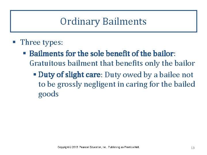 Ordinary Bailments § Three types: § Bailments for the sole benefit of the bailor: