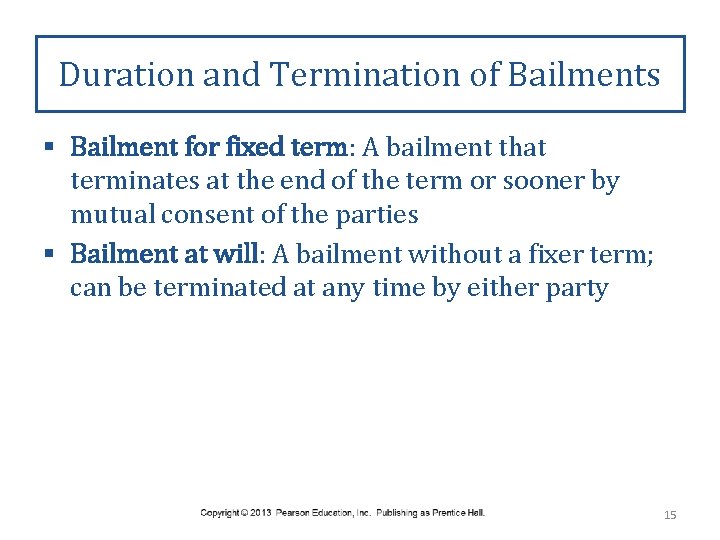 Duration and Termination of Bailments § Bailment for fixed term: A bailment that terminates