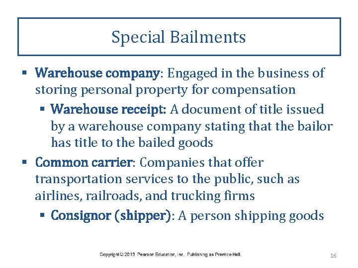 Special Bailments § Warehouse company: Engaged in the business of storing personal property for