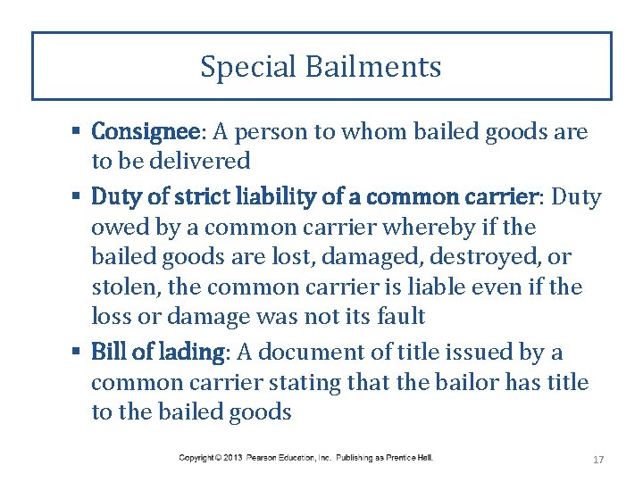 Special Bailments § Consignee: A person to whom bailed goods are to be delivered