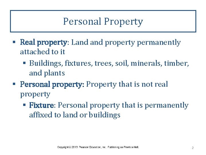 Personal Property § Real property: Land property permanently attached to it § Buildings, fixtures,