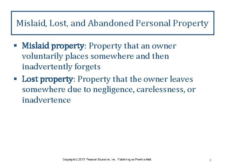 Mislaid, Lost, and Abandoned Personal Property § Mislaid property: Property that an owner voluntarily