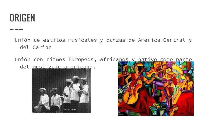 ORIGEN Unión de estilos musicales y danzas de América Central y del Caribe Unión