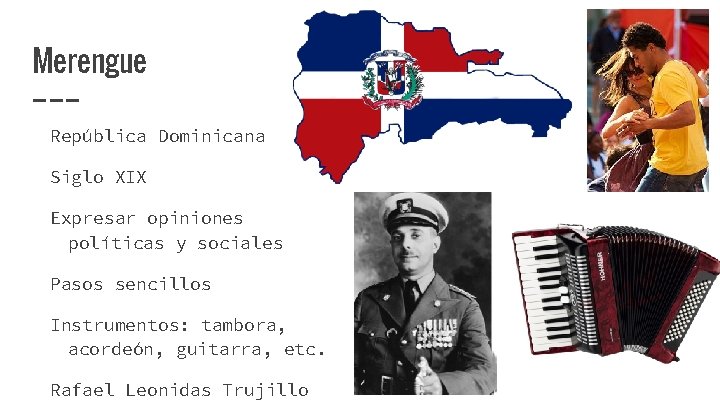 Merengue República Dominicana Siglo XIX Expresar opiniones políticas y sociales Pasos sencillos Instrumentos: tambora,