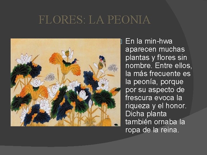 FLORES: LA PEONIA � En la min-hwa aparecen muchas plantas y flores sin nombre.