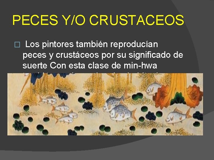 PECES Y/O CRUSTACEOS � Los pintores también reproducían peces y crustáceos por su significado