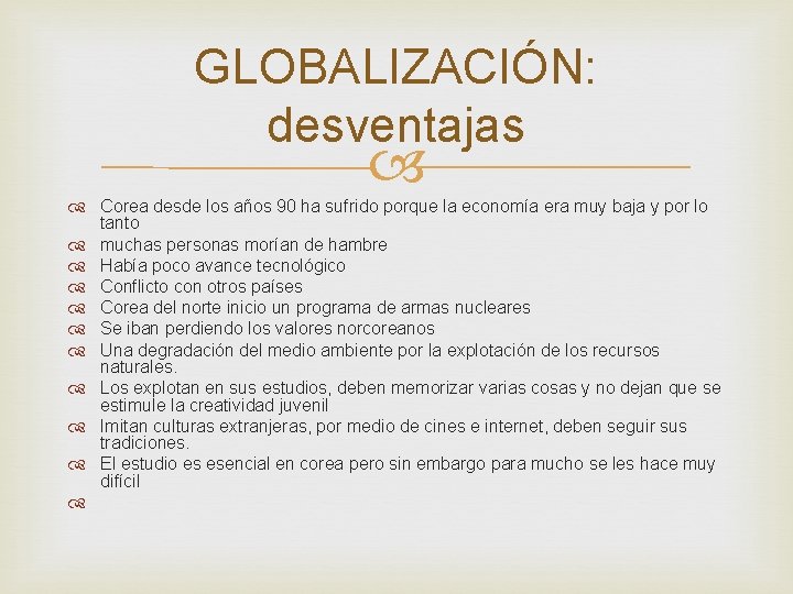 GLOBALIZACIÓN: desventajas Corea desde los años 90 ha sufrido porque la economía era muy