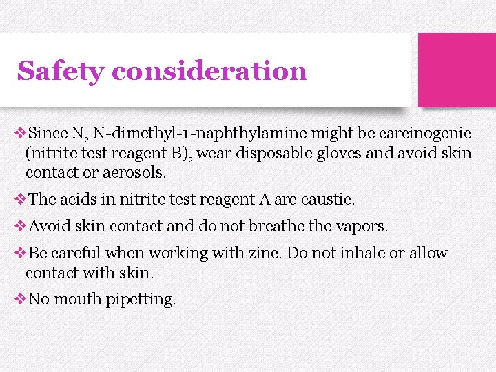 Safety consideration v. Since N, N-dimethyl-1 -naphthylamine might be carcinogenic (nitrite test reagent B),
