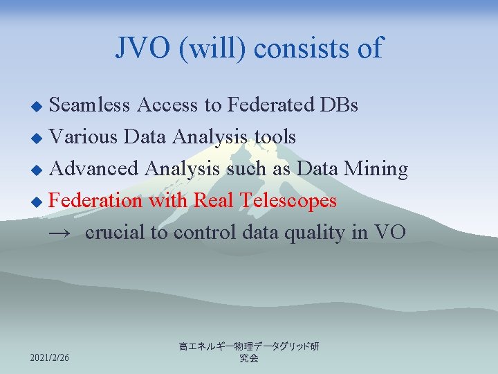 JVO (will) consists of Seamless Access to Federated DBs u Various Data Analysis tools
