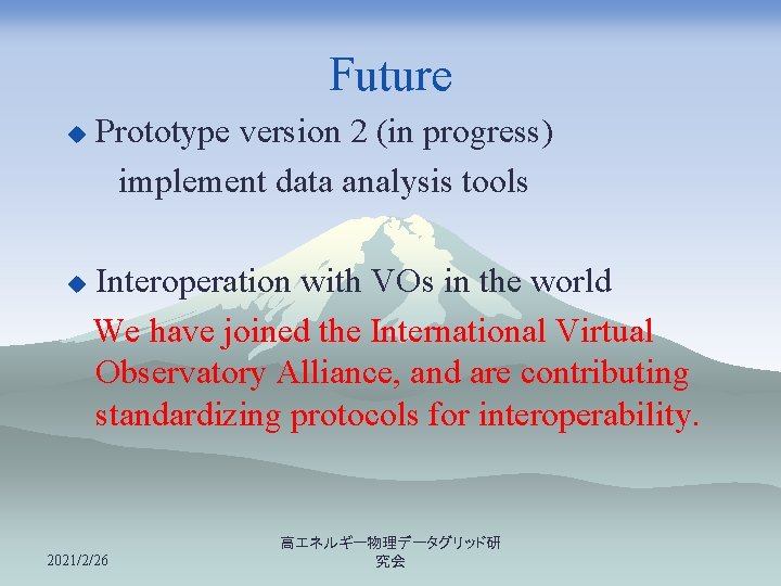 Future u u Prototype version 2 (in progress) 　implement data analysis tools Interoperation with