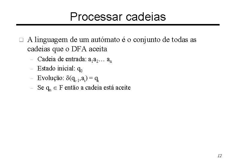 Processar cadeias q A linguagem de um autómato é o conjunto de todas as