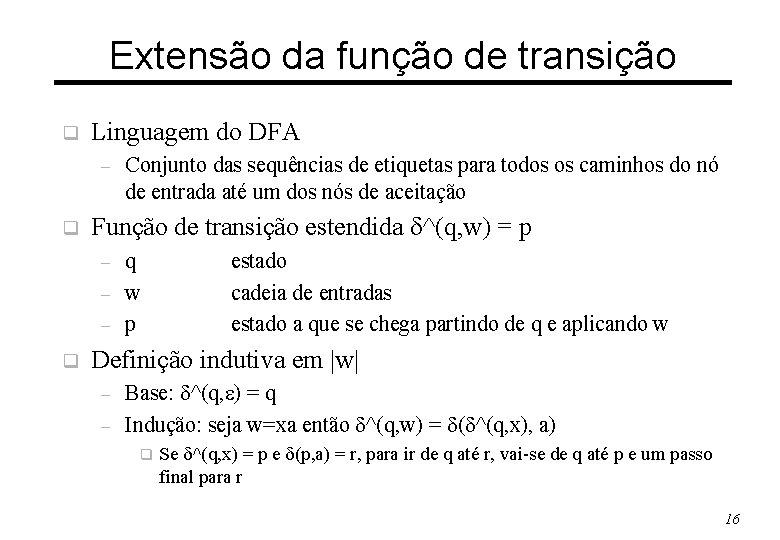 Extensão da função de transição q Linguagem do DFA – q Função de transição