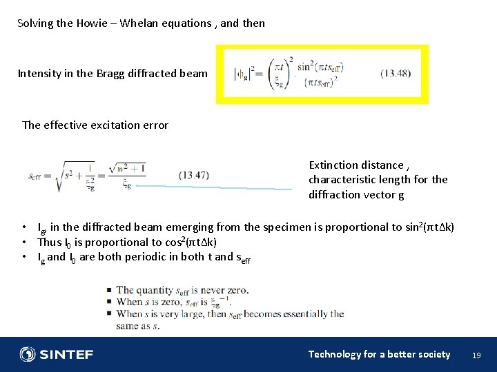 Solving the Howie – Whelan equations , and then Intensity in the Bragg diffracted