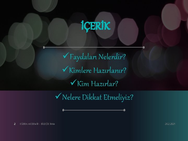 İÇERİK üFaydaları Nelerdir? üKimlere Hazırlanır? üKim Hazırlar? üNelere Dikkat Etmeliyiz? 2 KÜBRA AKDEMİR -