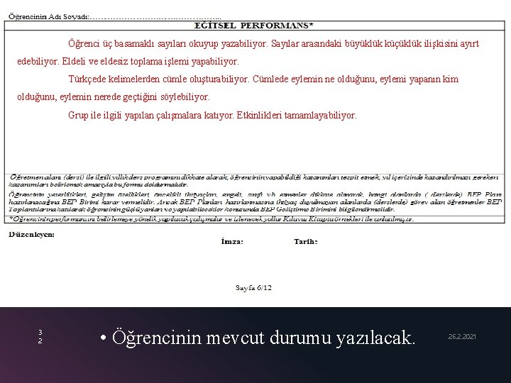 Öğrenci üç basamaklı sayıları okuyup yazabiliyor. Sayılar arasındaki büyüklük küçüklük ilişkisini ayırt edebiliyor. Eldeli