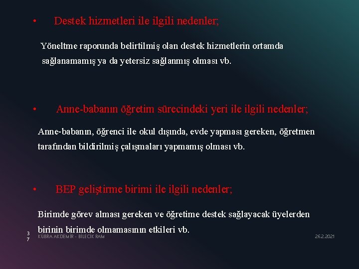  • Destek hizmetleri ile ilgili nedenler; Yöneltme raporunda belirtilmiş olan destek hizmetlerin ortamda