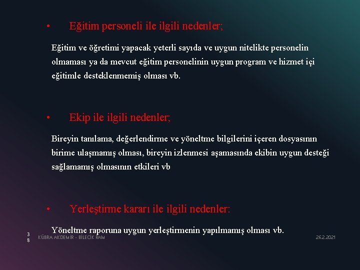  • Eğitim personeli ile ilgili nedenler; Eğitim ve öğretimi yapacak yeterli sayıda ve