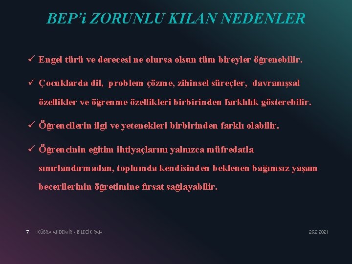 BEP’i ZORUNLU KILAN NEDENLER ü Engel türü ve derecesi ne olursa olsun tüm bireyler