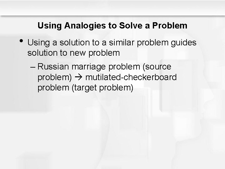 Using Analogies to Solve a Problem • Using a solution to a similar problem