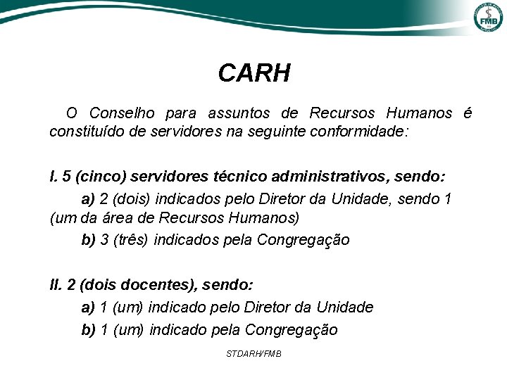 CARH O Conselho para assuntos de Recursos Humanos é constituído de servidores na seguinte