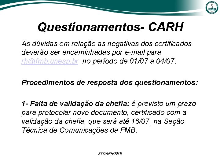 Questionamentos- CARH As dúvidas em relação as negativas dos certificados deverão ser encaminhadas por