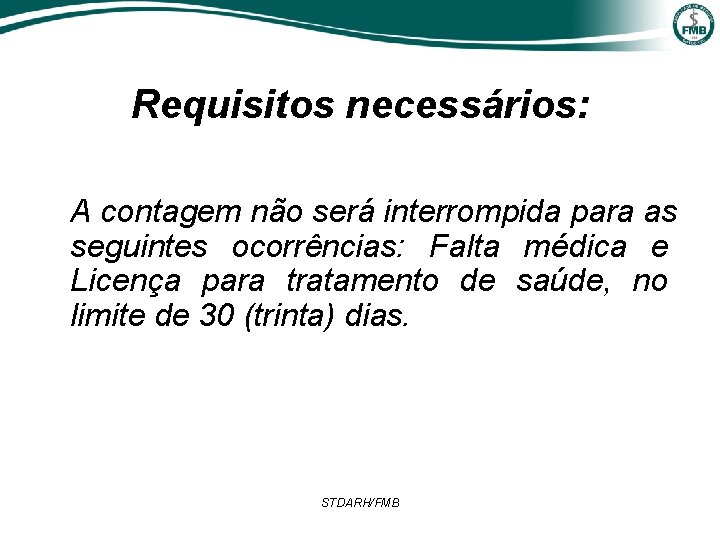 Requisitos necessários: A contagem não será interrompida para as seguintes ocorrências: Falta médica e