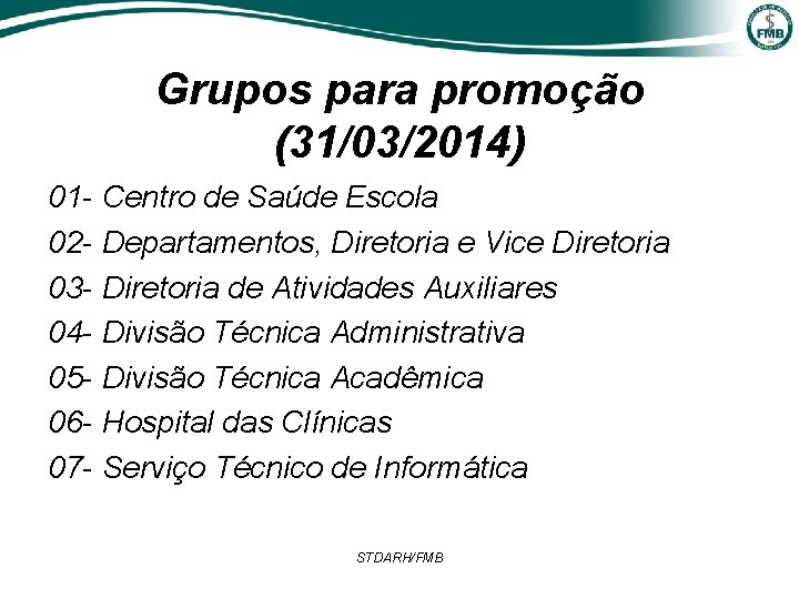 Grupos para promoção (31/03/2014) 01 - Centro de Saúde Escola 02 - Departamentos, Diretoria