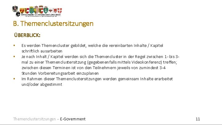 B. Themenclustersitzungen ÜBERBLICK: Es werden Themencluster gebildet, welche die vereinbarten Inhalte / Kapitel schriftlich B. Themenclustersitzungen ÜBERBLICK: Es werden Themencluster gebildet, welche die vereinbarten Inhalte / Kapitel schriftlich