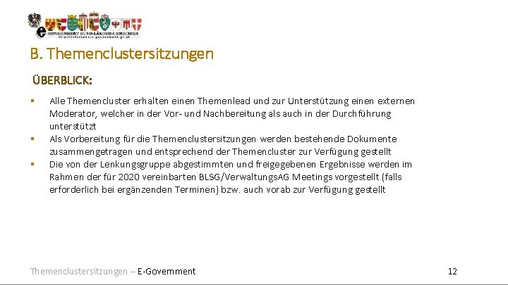 B. Themenclustersitzungen ÜBERBLICK: Alle Themencluster erhalten einen Themenlead und zur Unterstützung einen externen Moderator, B. Themenclustersitzungen ÜBERBLICK: Alle Themencluster erhalten einen Themenlead und zur Unterstützung einen externen Moderator,