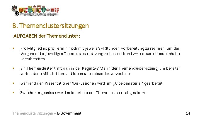 B. Themenclustersitzungen AUFGABEN der Themencluster: Pro Mitglied ist pro Termin noch mit jeweils 3