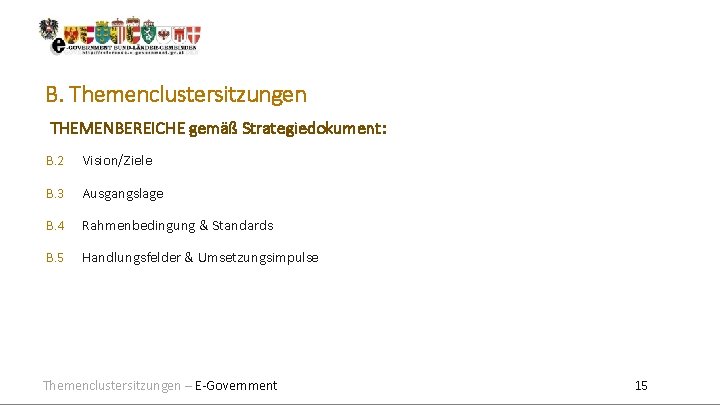 B. Themenclustersitzungen THEMENBEREICHE gemäß Strategiedokument: B. 2 Vision/Ziele B. 3 Ausgangslage B. 4 Rahmenbedingung