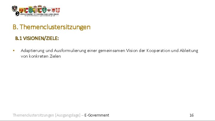 B. Themenclustersitzungen B. 1 VISIONEN/ZIELE: Adaptierung und Ausformulierung einer gemeinsamen Vision der Kooperation und