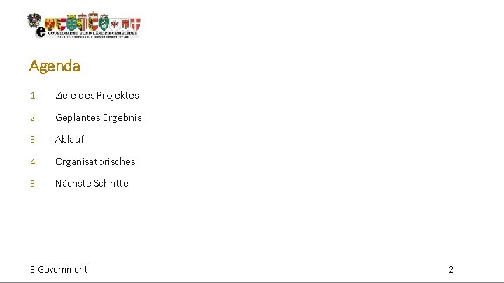 Agenda 1. Ziele des Projektes 2. Geplantes Ergebnis 3. Ablauf 4. Organisatorisches 5. Nächste Agenda 1. Ziele des Projektes 2. Geplantes Ergebnis 3. Ablauf 4. Organisatorisches 5. Nächste