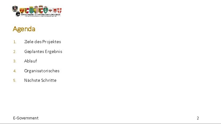 Agenda 1. Ziele des Projektes 2. Geplantes Ergebnis 3. Ablauf 4. Organisatorisches 5. Nächste