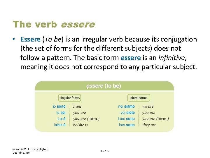 The verb essere • Essere (To be) is an irregular verb because its conjugation