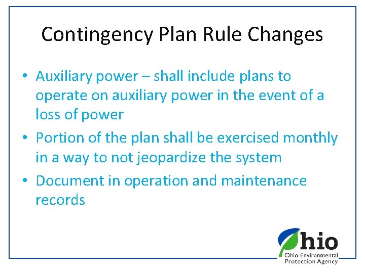 Contingency Plan Rule Changes • Auxiliary power – shall include plans to operate on