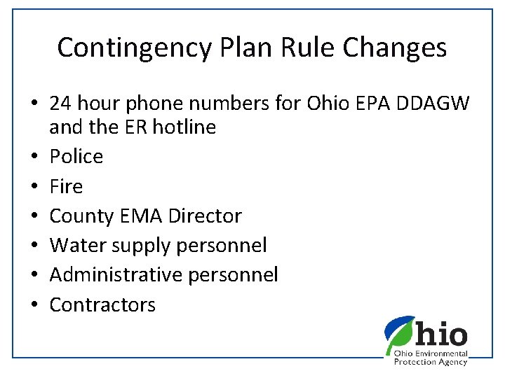 Contingency Plan Rule Changes • 24 hour phone numbers for Ohio EPA DDAGW and